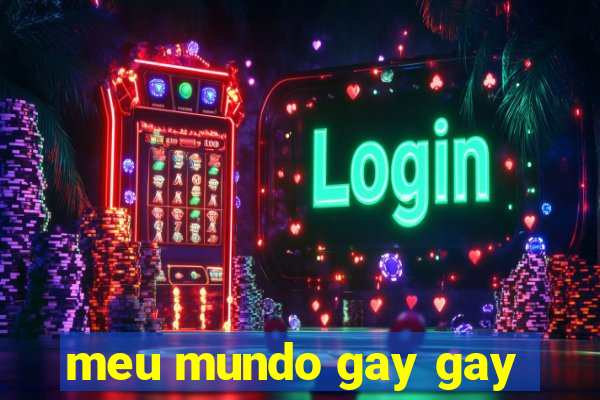 meu mundo gay gay